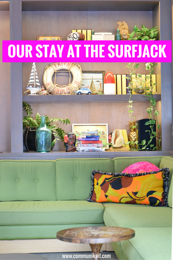 Everything You Need To Know About Staying At The Surfjack - Honolulu Boutique Hotel - Communikait by Kait Hanson