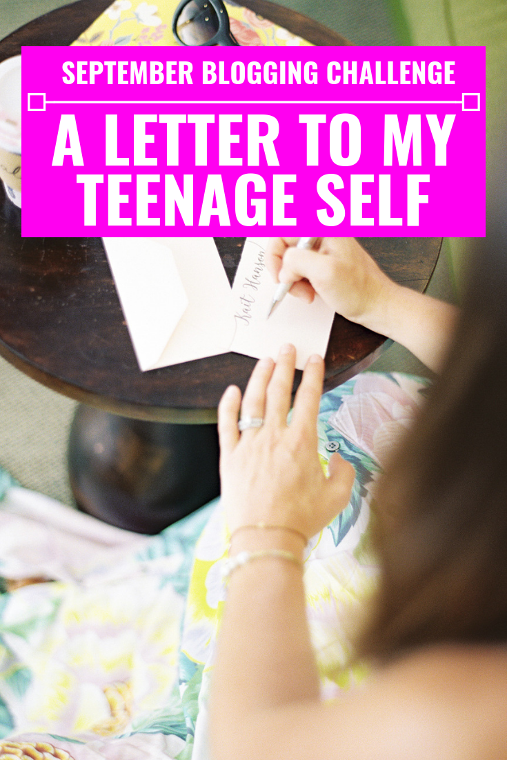 A Letter To My Teenage Self - September Blogging Challenge - Communikait by Kait Hanson