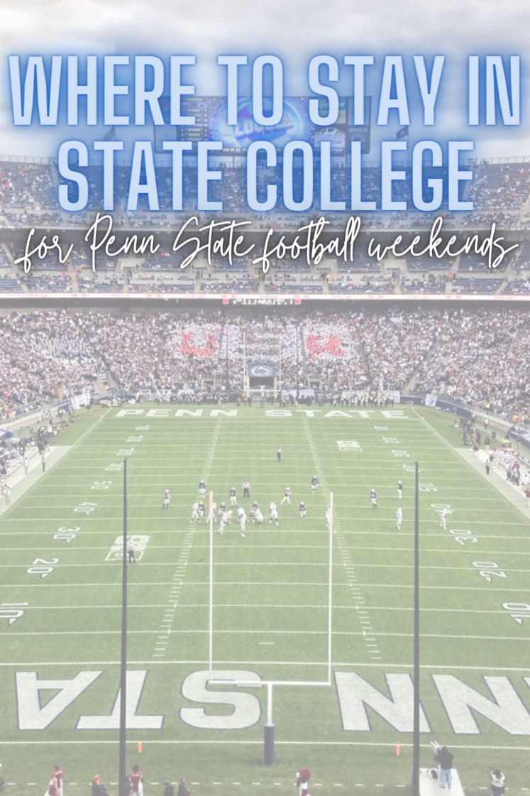 Where To Stay In State College, PA For Penn State Football Weekends