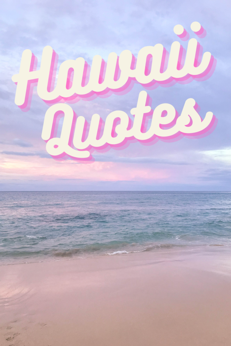 10 Hawaii Quotes That Embody The Aloha Spirit