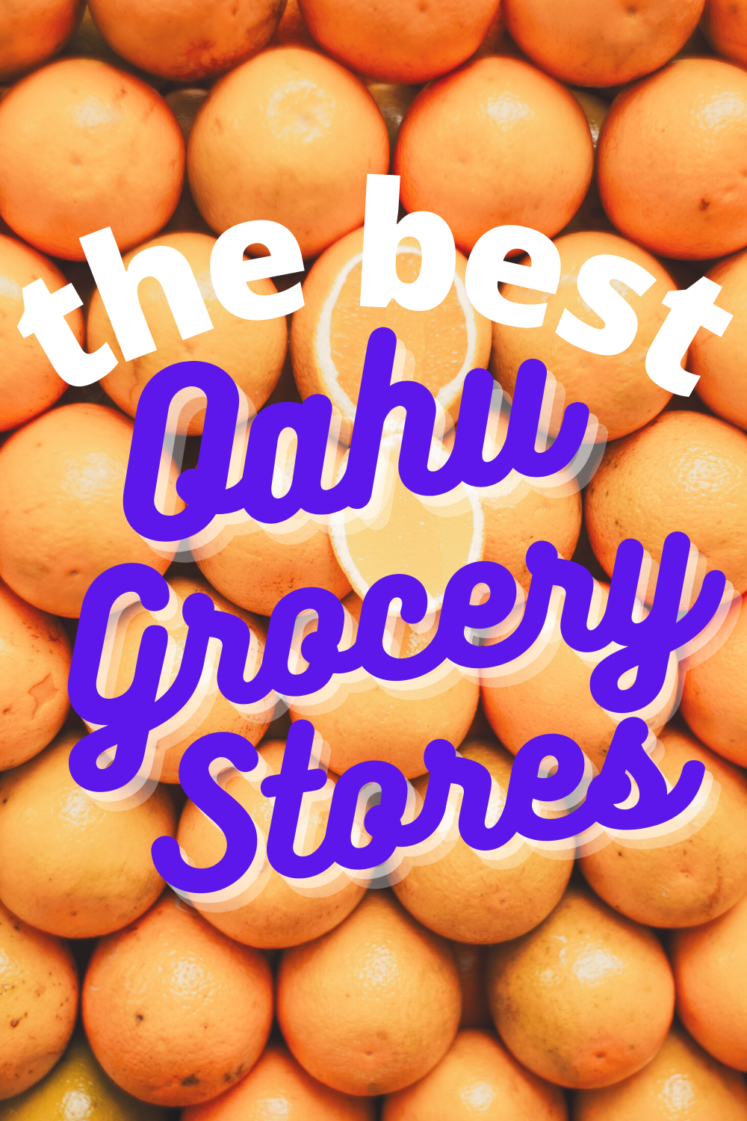 My Favorite Oahu Grocery Stores