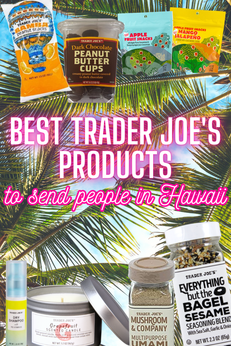 65 Best Trader Joe’s Products To Send People In Hawaii