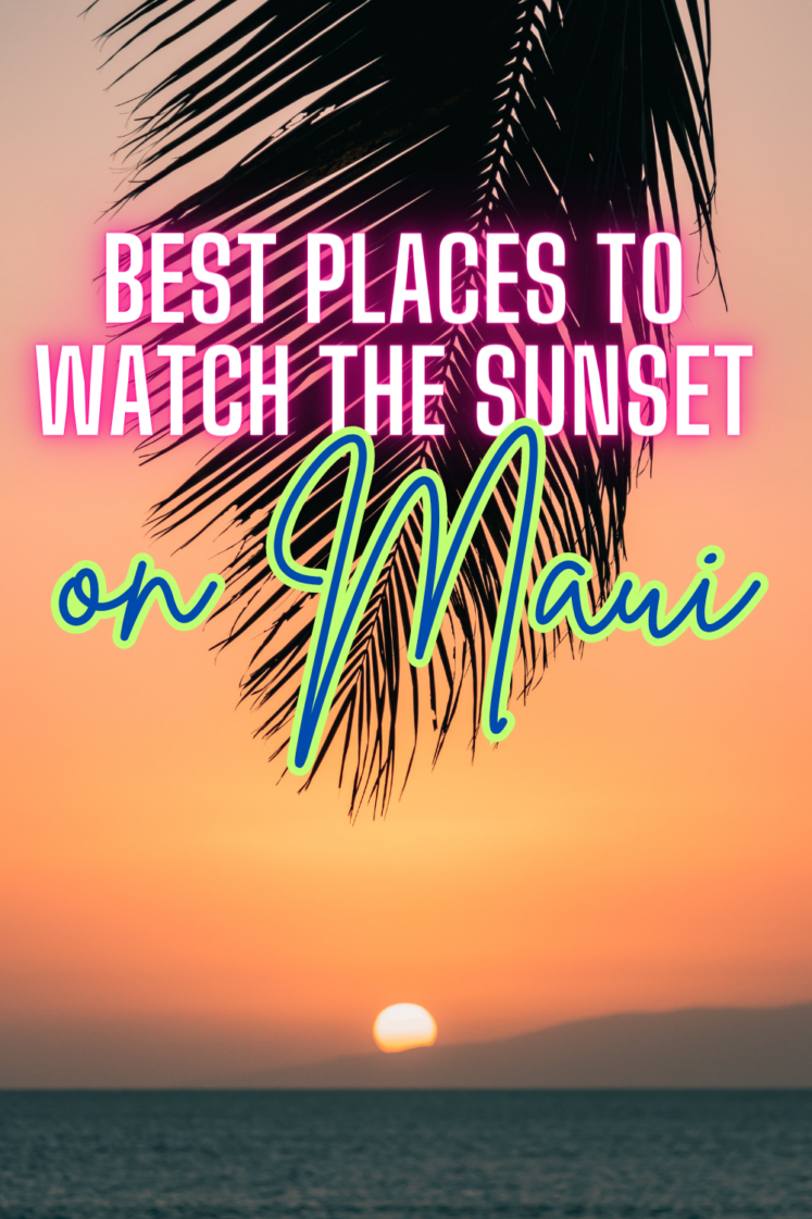 5 Best Places To Watch A Maui Sunset