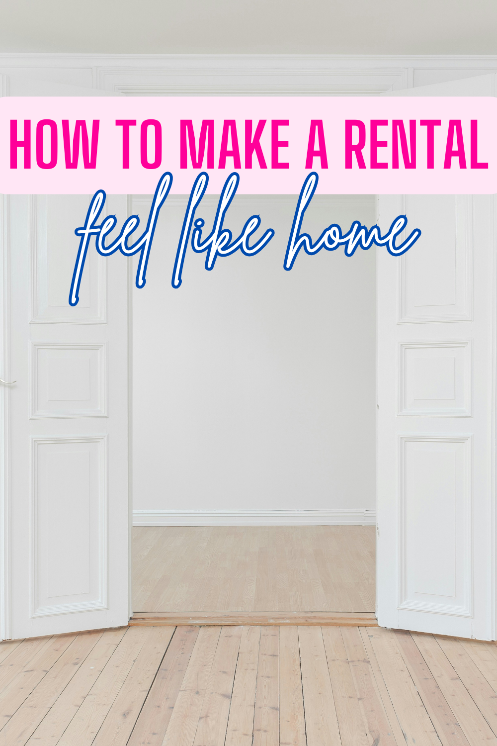 HOW TO MAKE A RENTAL FEEL LIKE HOME